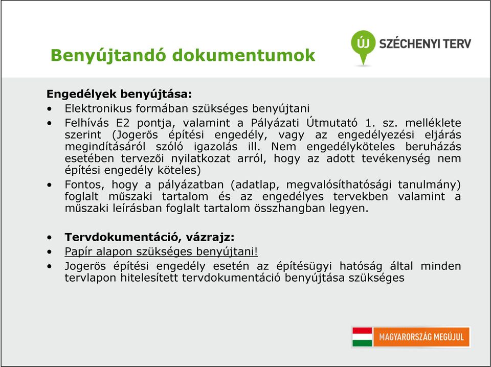 tanulmány) foglalt műszaki tartalom és az engedélyes tervekben valamint a műszaki leírásban foglalt tartalom összhangban legyen.