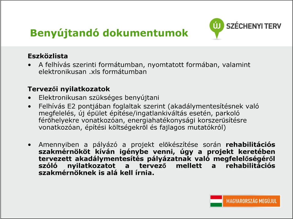 építése/ingatlankiváltás esetén, parkoló férőhelyekre vonatkozóan, energiahatékonysági korszerűsítésre vonatkozóan, építési költségekről és fajlagos mutatókról) Amennyiben a