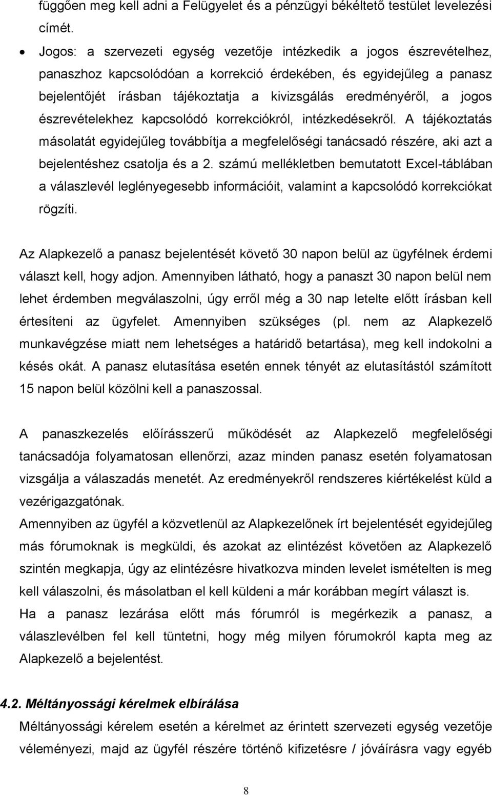 eredményéről, a jogos észrevételekhez kapcsolódó korrekciókról, intézkedésekről.