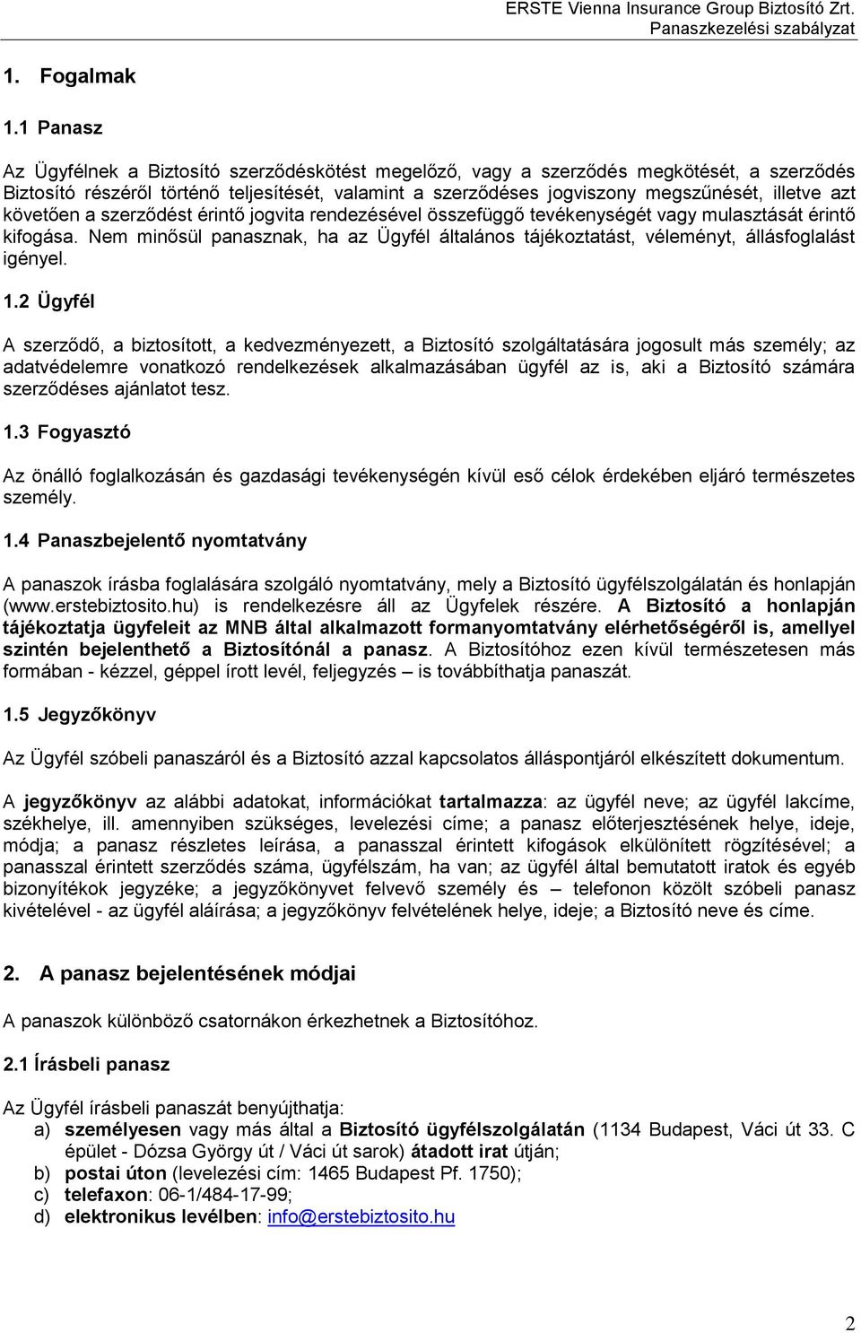 azt követően a szerződést érintő jogvita rendezésével összefüggő tevékenységét vagy mulasztását érintő kifogása.