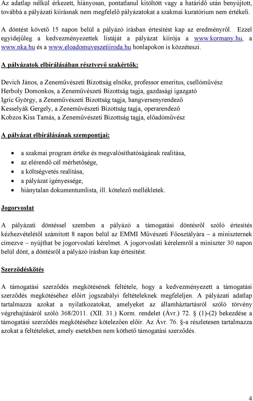 eloadomuveszetiiroda.hu honlapokon is közzéteszi.