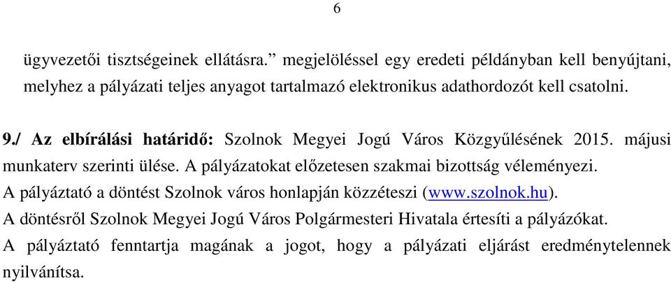 / Az elbírálási határidő: Szolnok Megyei Jogú Város Közgyűlésének 2015. májusi munkaterv szerinti ülése.