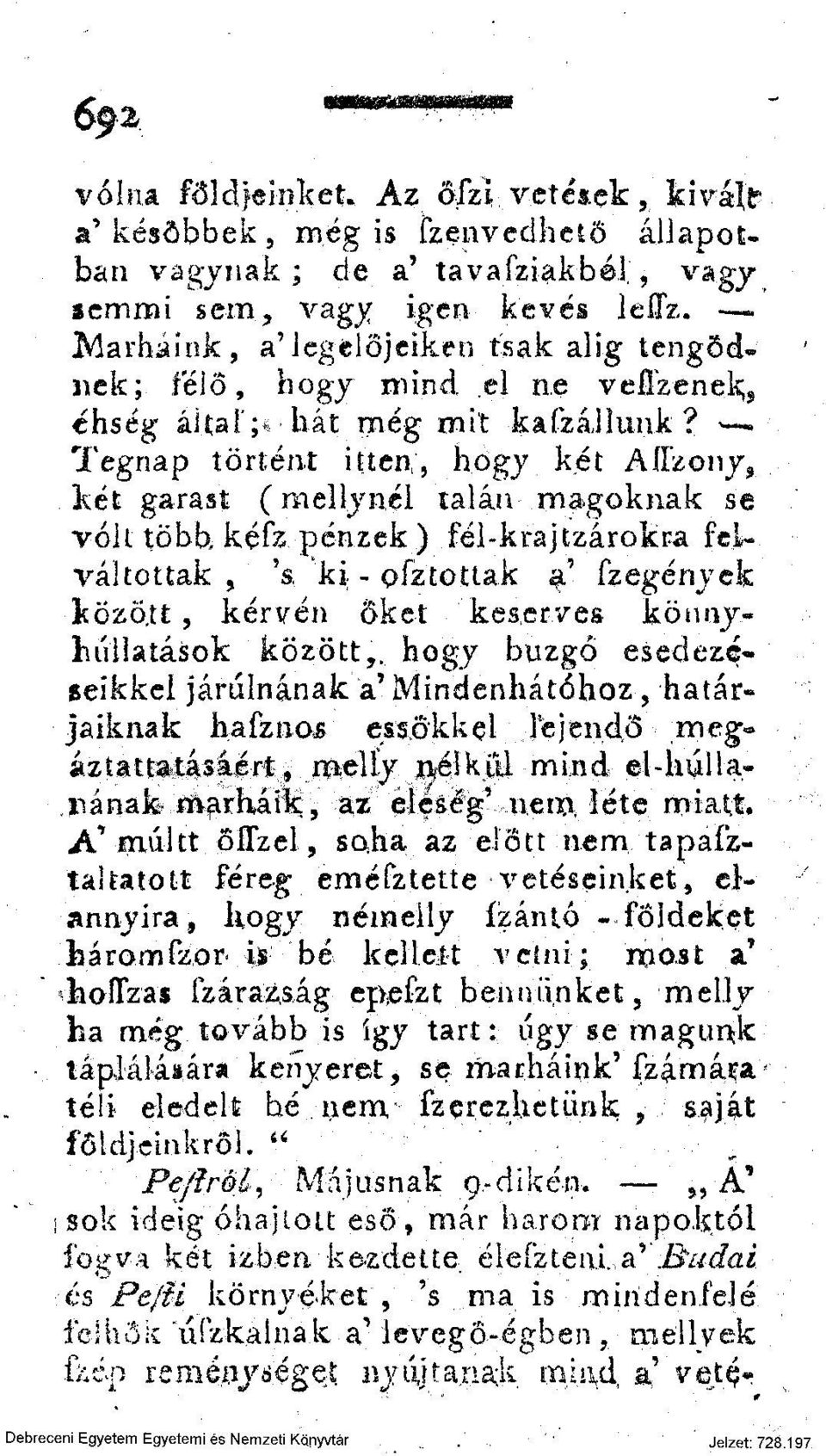 Tegnap történt itten,, hogy két Alizony $ két garast (mellynél talán magoknak se volt több kéfz pénzek) fél-krajtzárokpa feju. váltottak, 5 s, ki - ofztottak $ fzegénvek Icözö.