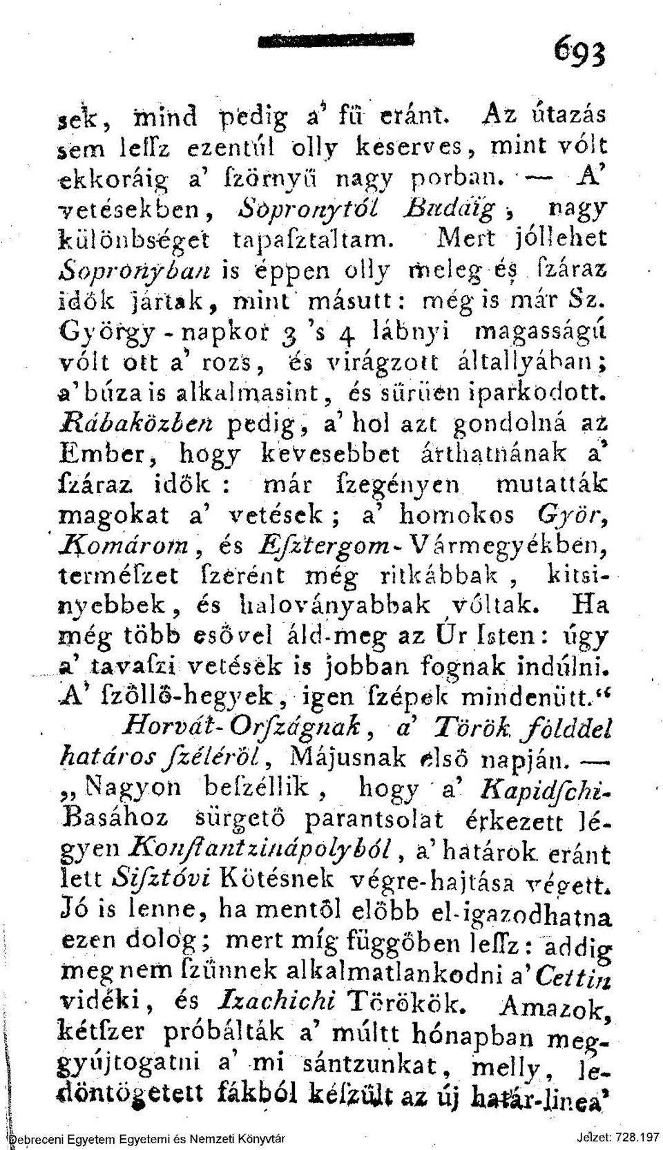 "György - napkor 3 V 4 lábnyi magasságú volt ott a* rozs, és virágzott általlyában; a 1 búza is alkalmasint, és sűrűén iparkodott.