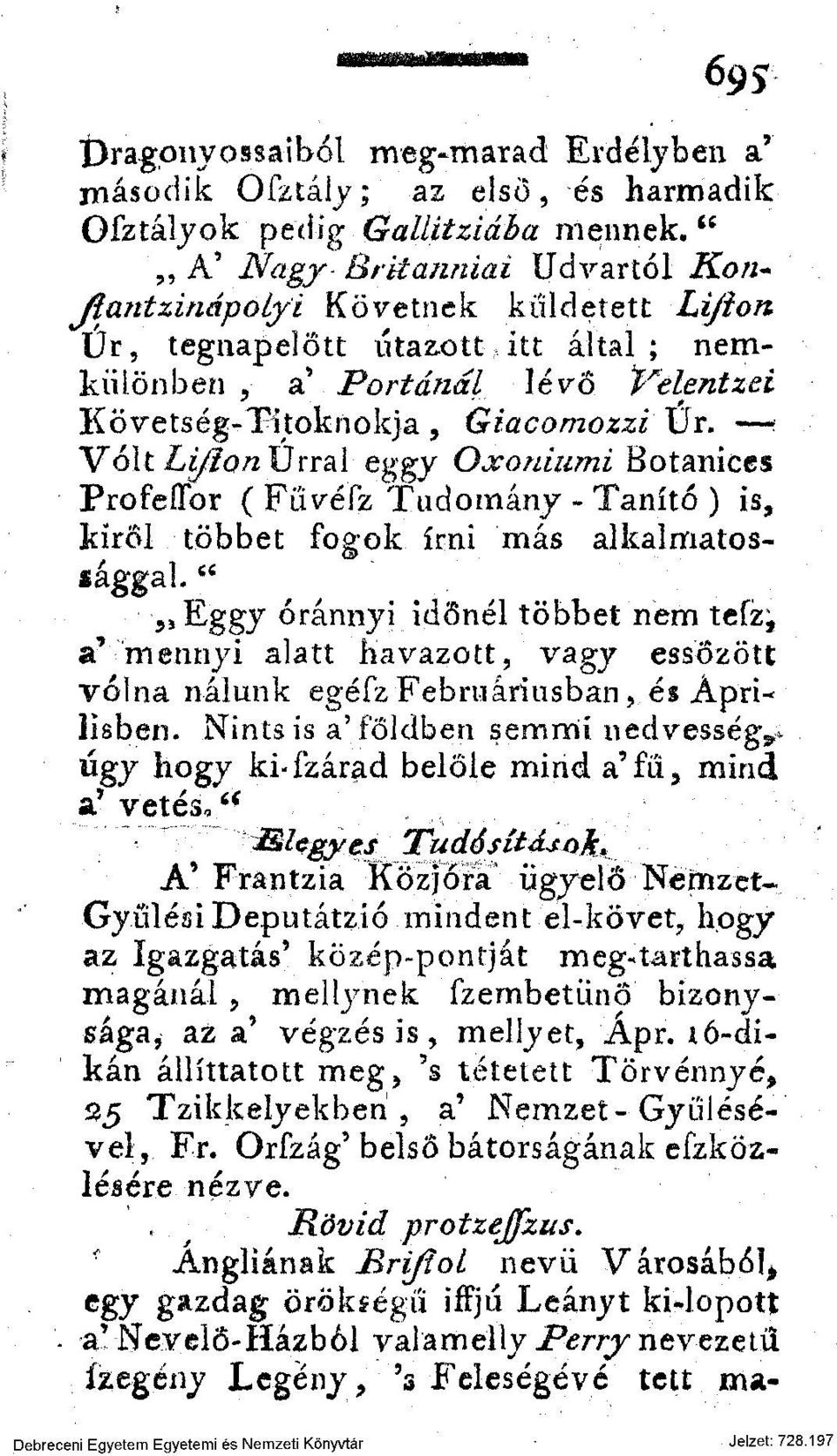 í Volt Lijíon Úrral eggy Oxoniumi Botaniccs ProfeíTor (Füvéfz Tudomány-Tanító ) is, leiről többet fogok írni más alkalmatossággal" Eggy óránnyi időnél többet nem tefz^ a' mennyi alatt havazott, vagy