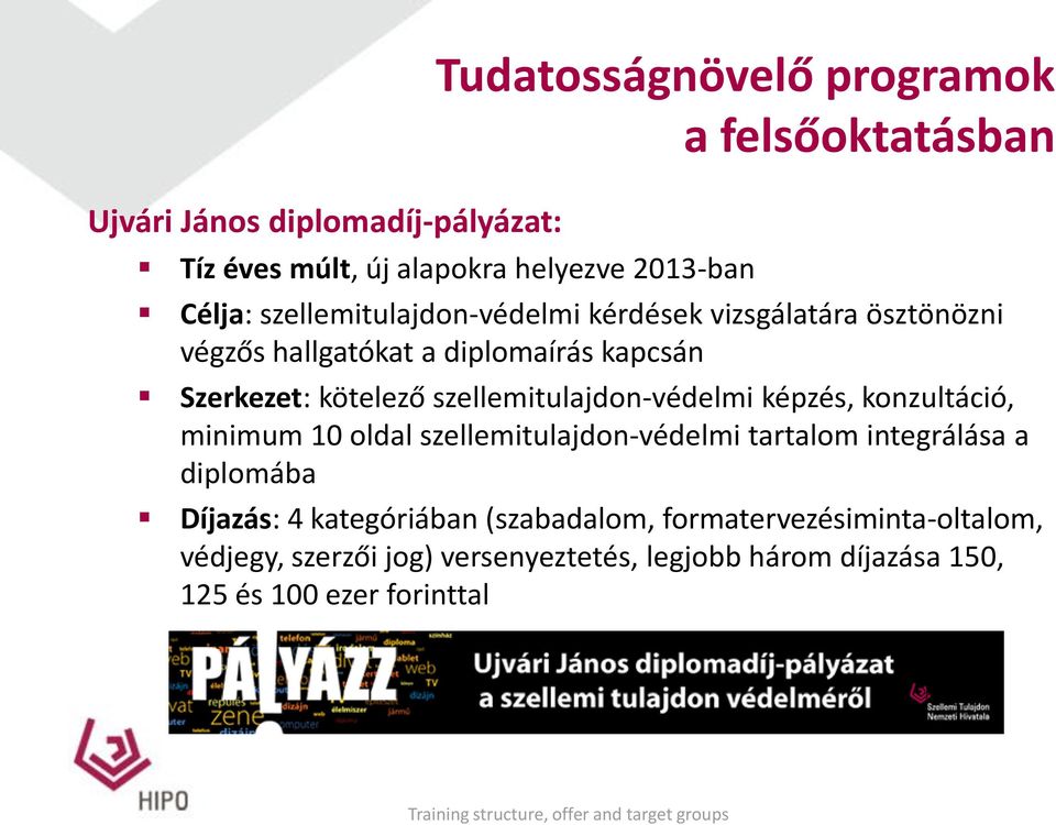 szellemitulajdon-védelmi képzés, konzultáció, minimum 10 oldal szellemitulajdon-védelmi tartalom integrálása a diplomába Díjazás: 4