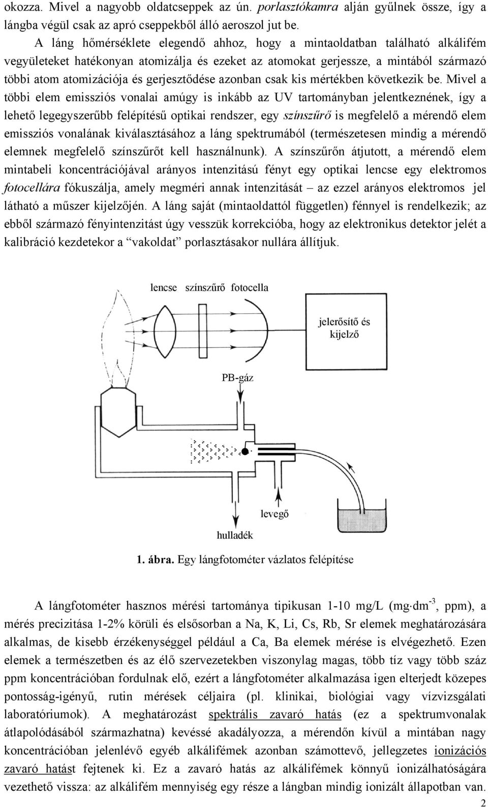 gerjesztődése azonban csak kis mértékben következik be.