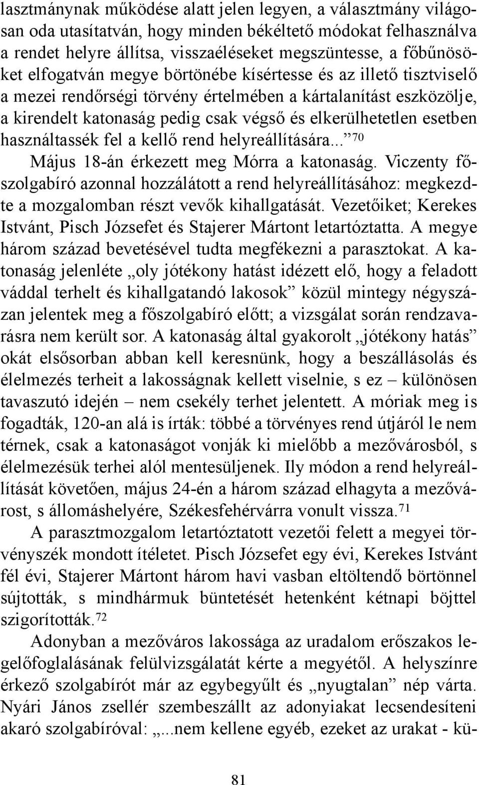 használtassék fel a kellő rend helyreállítására... 70 Május 18-án érkezett meg Mórra a katonaság.