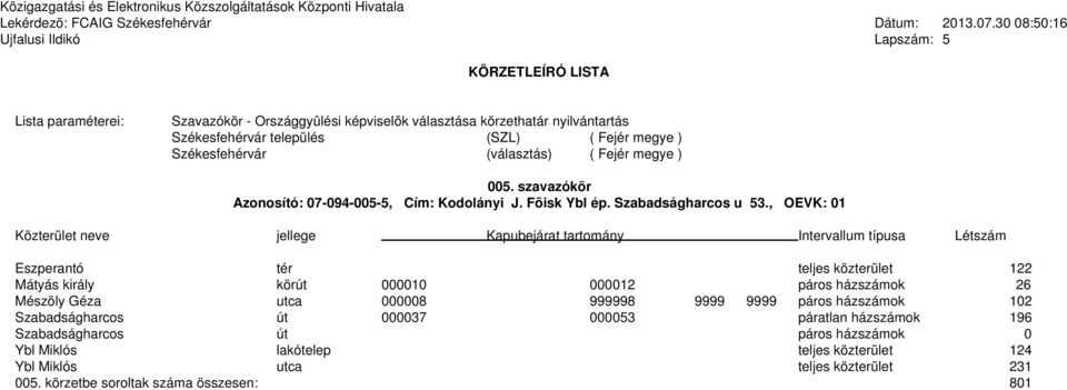 000008 999998 9999 9999 páros házszámok 102 Szabadságharcos út 000037 000053 páratlan házszámok 196 Szabadságharcos út páros