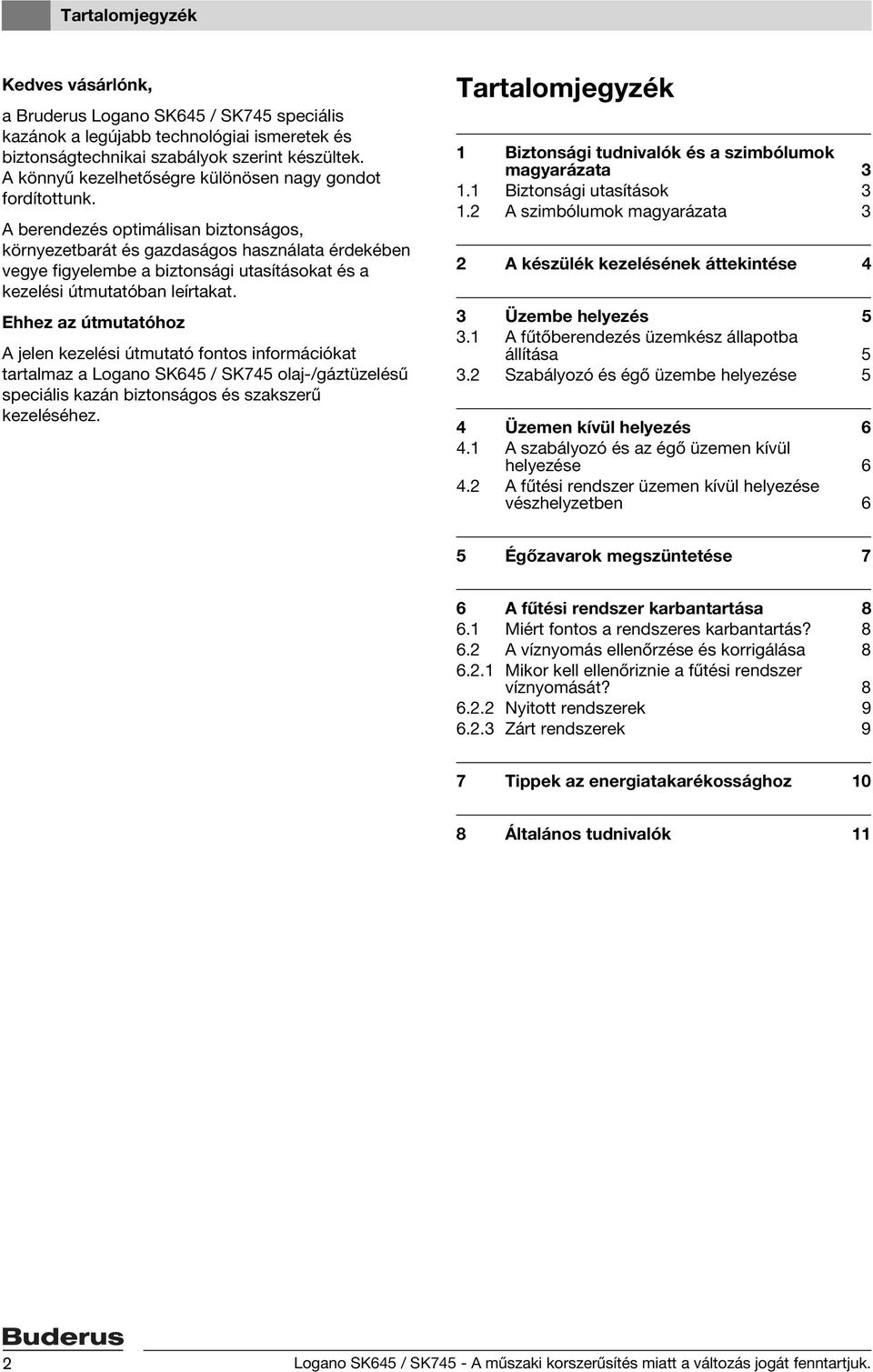 Kezelési útmutató. acéllemez kazán Logano SK645 / SK745. Olaj-/gáztüzelésű  speciális kazán. A kezelő részére - PDF Free Download