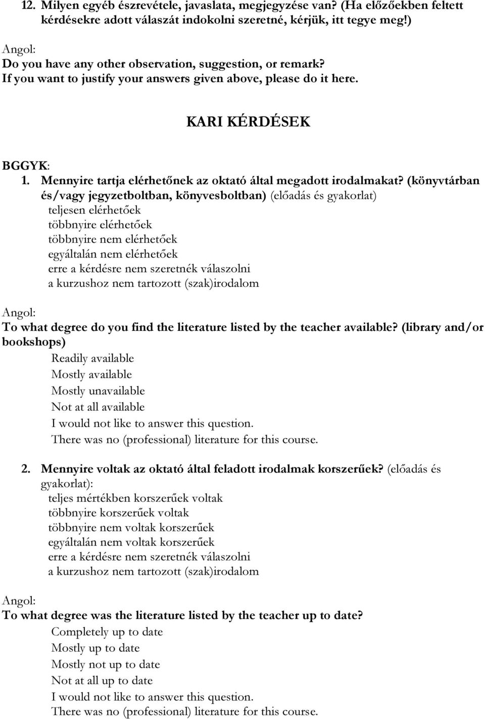 Mennyire tartja elérhetőnek az oktató által megadott irodalmakat?