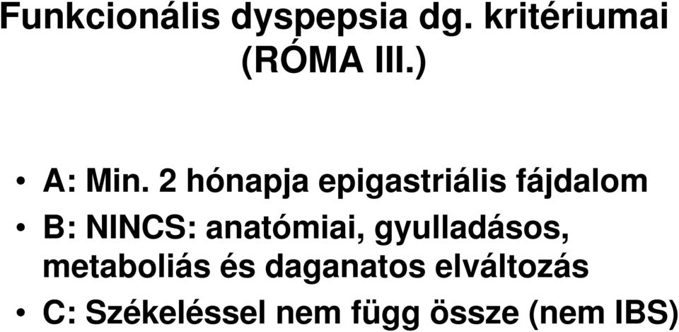 2 hónapja epigastriális fájdalom B: NINCS: