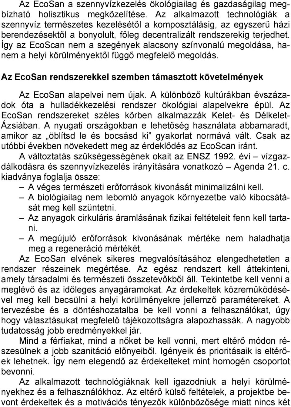 Így az EcoScan nem a szegények alacsony színvonalú megoldása, hanem a helyi körülményektől függő megfelelő megoldás.