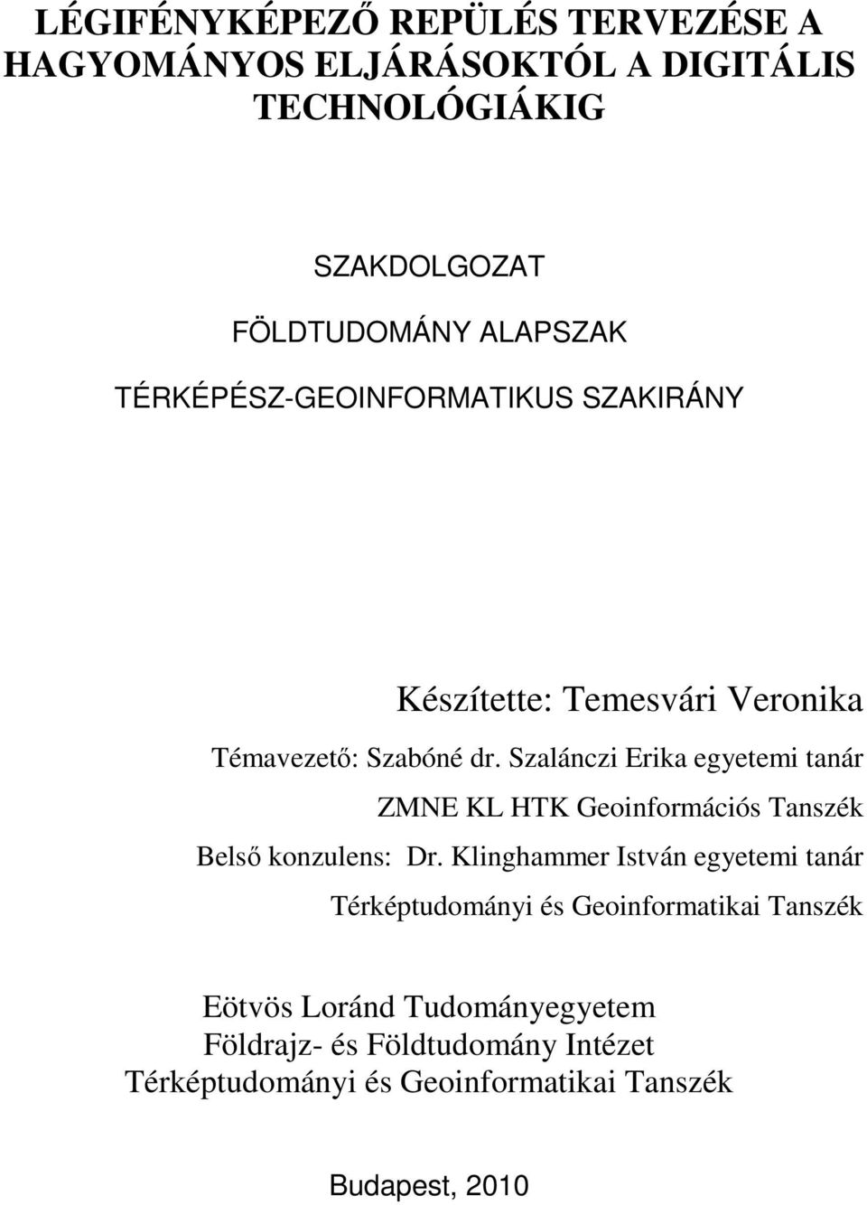 Szalánczi Erika egyetemi tanár ZMNE KL HTK Geoinformációs Tanszék Belső konzulens: Dr.