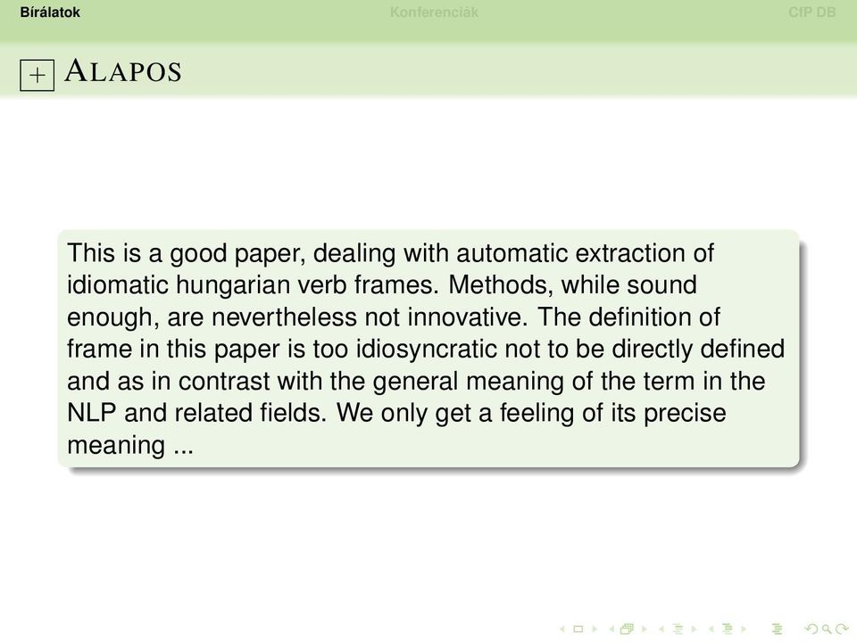 The definition of frame in this paper is too idiosyncratic not to be directly defined and as in