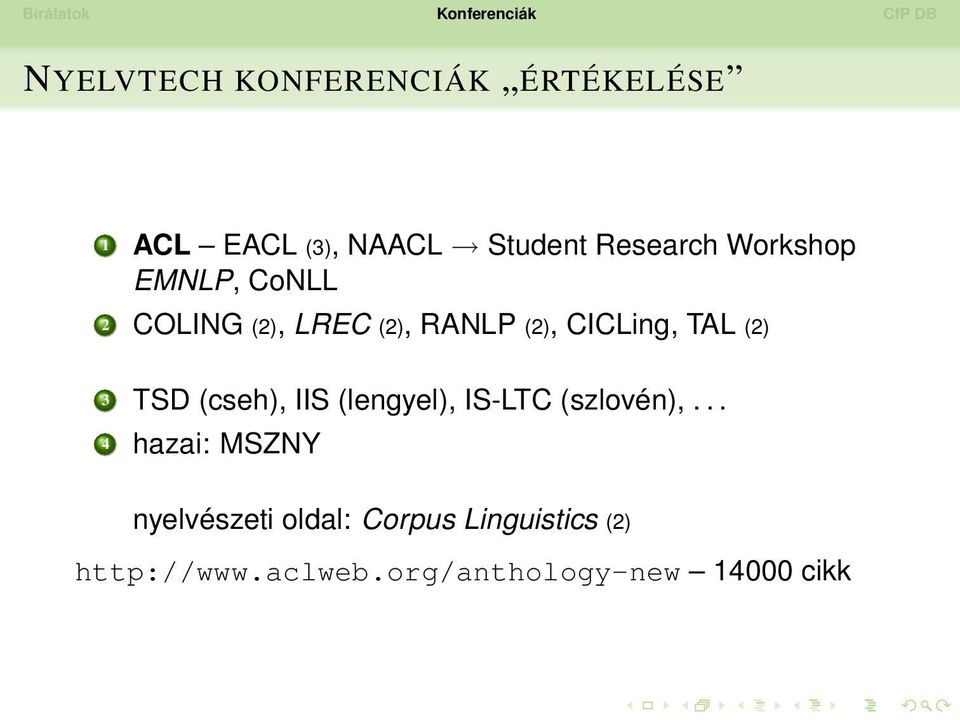 3 TSD (cseh), IIS (lengyel), IS-LTC (szlovén),.