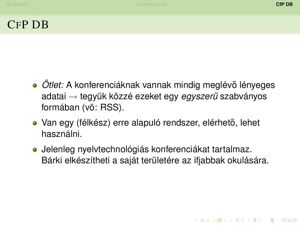 Van egy (félkész) erre alapuló rendszer, elérhető, lehet használni.