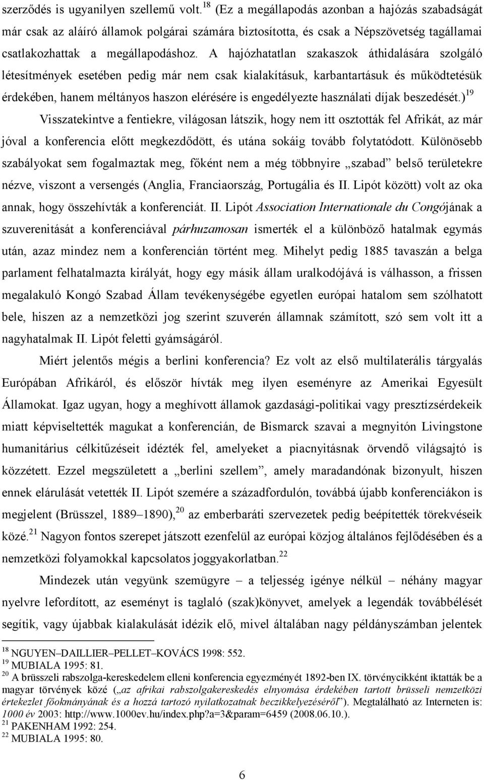 A hajózhatatlan szakaszok áthidalására szolgáló létesítmények esetében pedig már nem csak kialakításuk, karbantartásuk és működtetésük érdekében, hanem méltányos haszon elérésére is engedélyezte