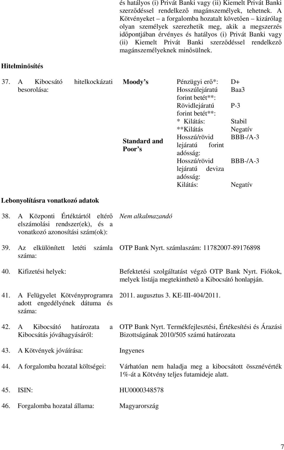 szerzıdéssel rendelkezı magánszemélyeknek minısülnek. Hitelminısítés 37.