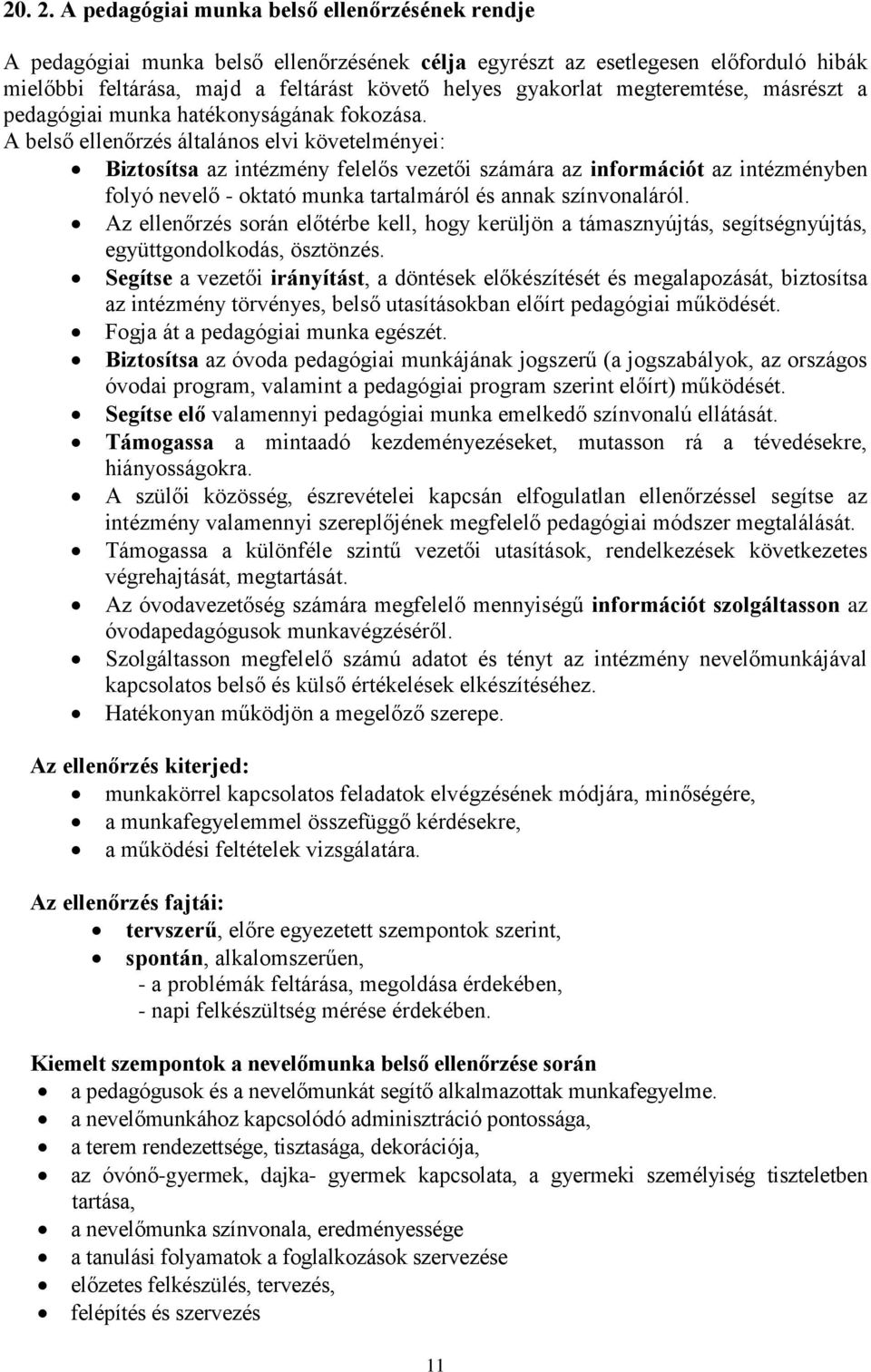 megteremtése, másrészt a pedagógiai munka hatékonyságának fokozása.