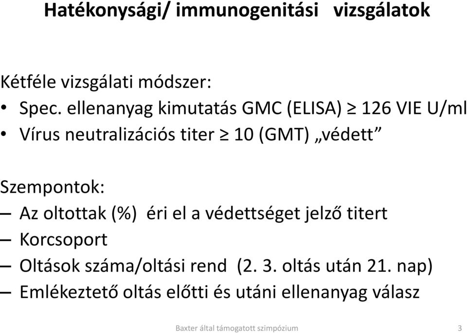 védett Szempontok: Az oltottak (%) éri el a védettséget jelző titert Korcsoport