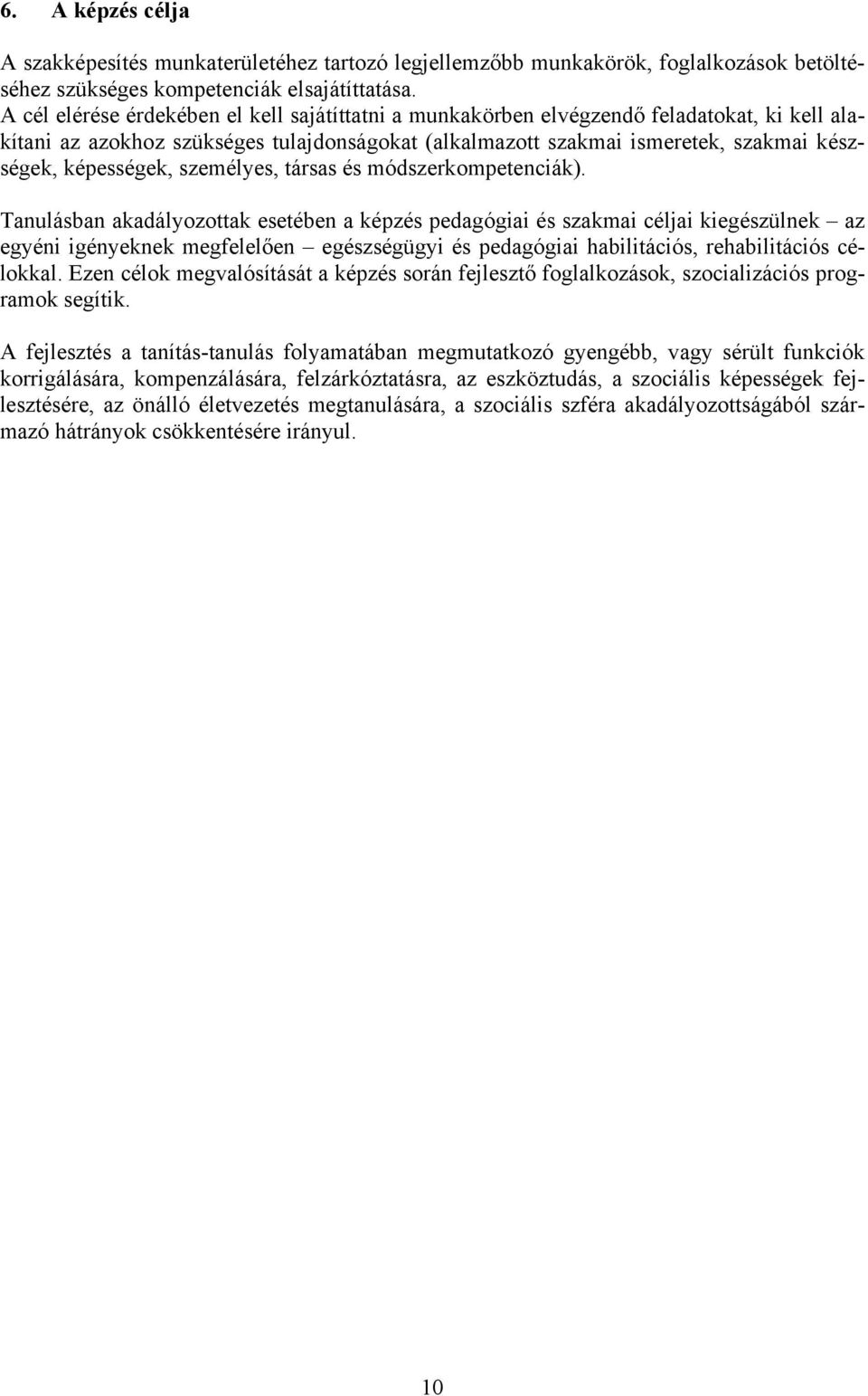 képességek, személyes, társas és módszerkompetenciák).