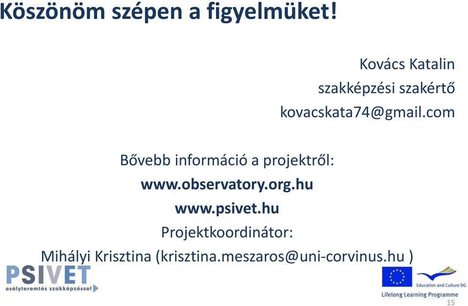 com Bővebb információ a projektről: www.observatory.org.