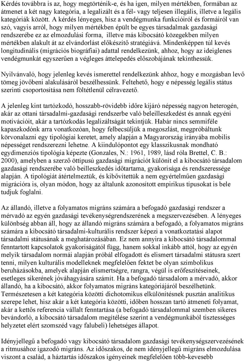 kibocsátó közegekben milyen mértékben alakult át az elvándorlást előkészítő stratégiává.