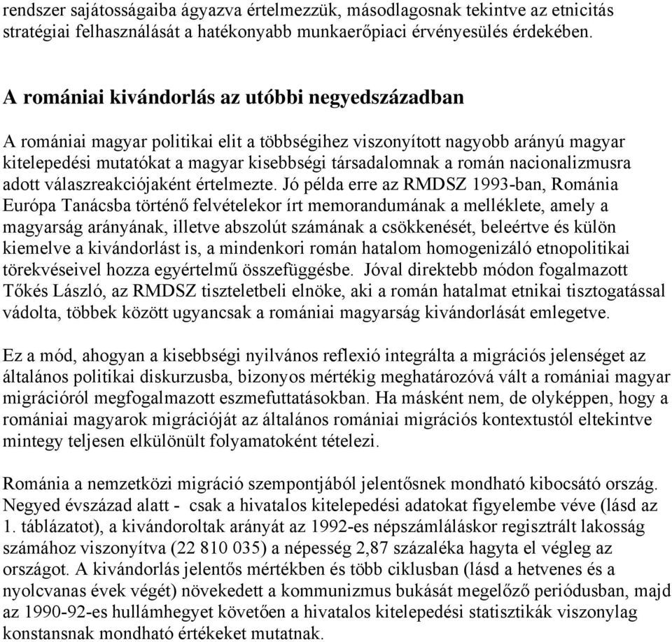 nacionalizmusra adott válaszreakciójaként értelmezte.