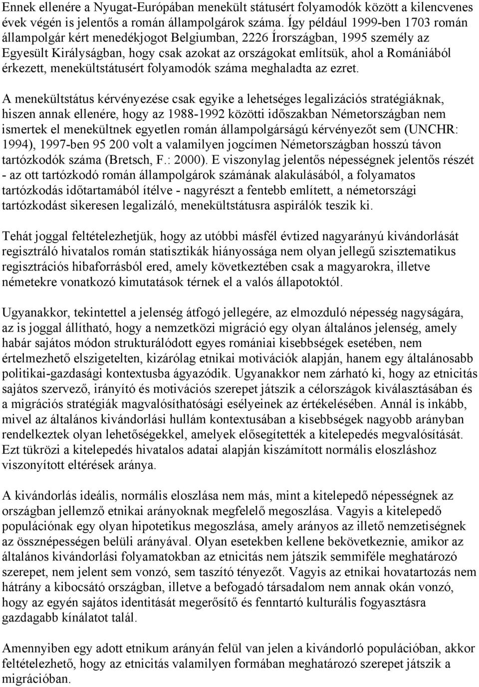 menekültstátusért folyamodók száma meghaladta az ezret.