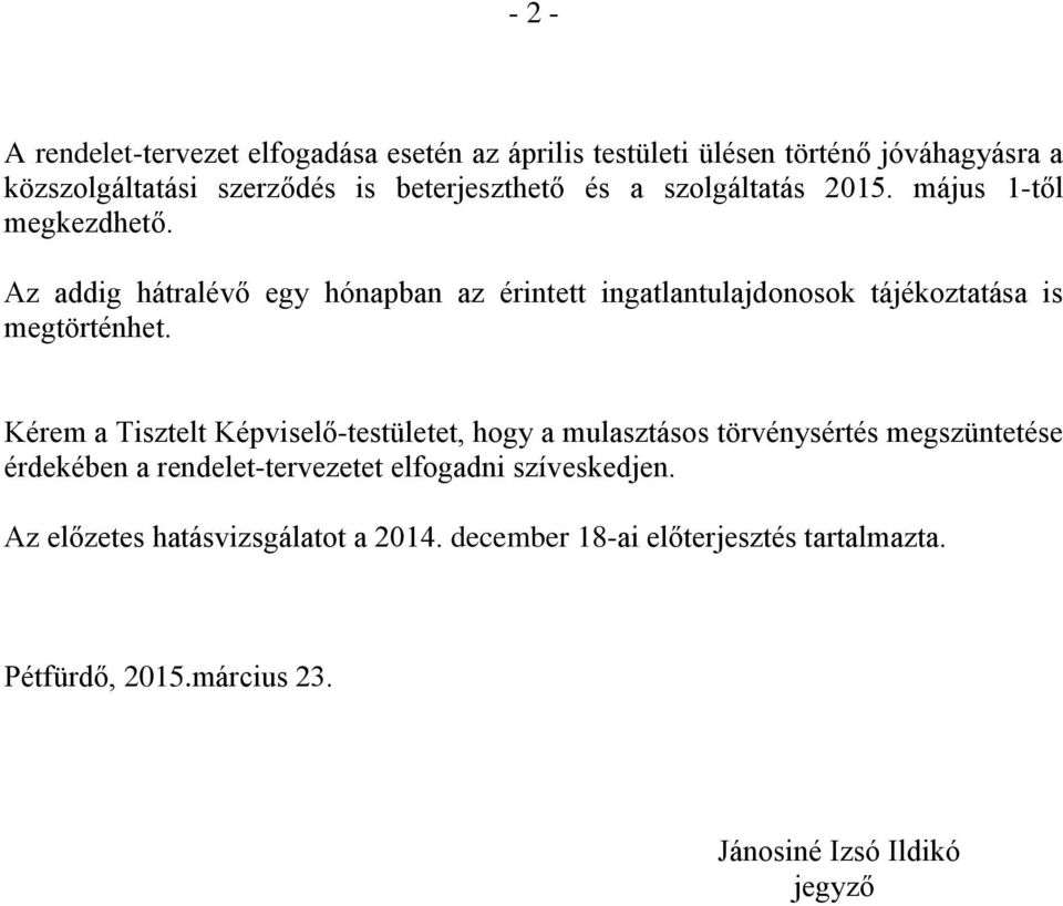 Az addig hátralévő egy hónapban az érintett ingatlantulajdonosok tájékoztatása is megtörténhet.