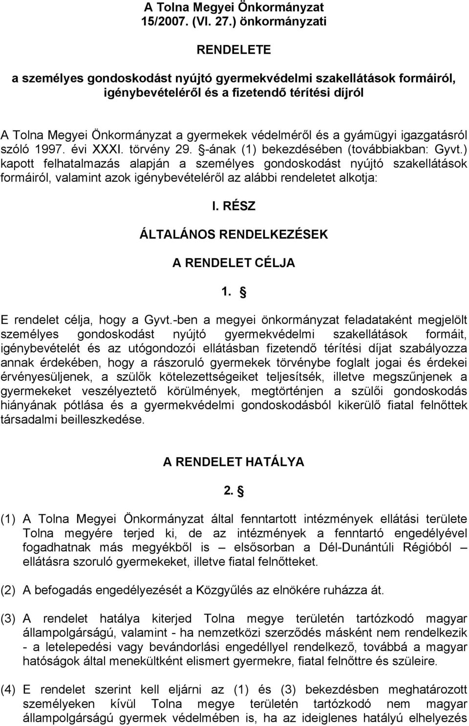 a gyámügyi igazgatásról szóló 1997. évi XXXI. törvény 29. -ának (1) bekezdésében (továbbiakban: Gyvt.