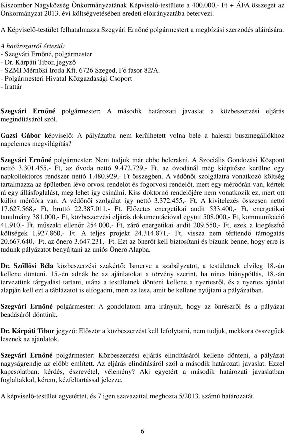 Kárpáti Tibor, jegyző - SZMI Mérnöki Iroda Kft. 6726 Szeged, Fő fasor 82/A.