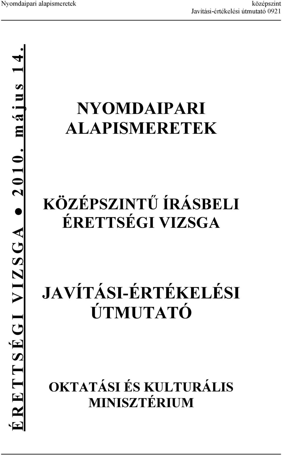 NYOMDAIPARI ALAPISMERETEK KÖZÉPSZINTŰ ÍRÁSBELI