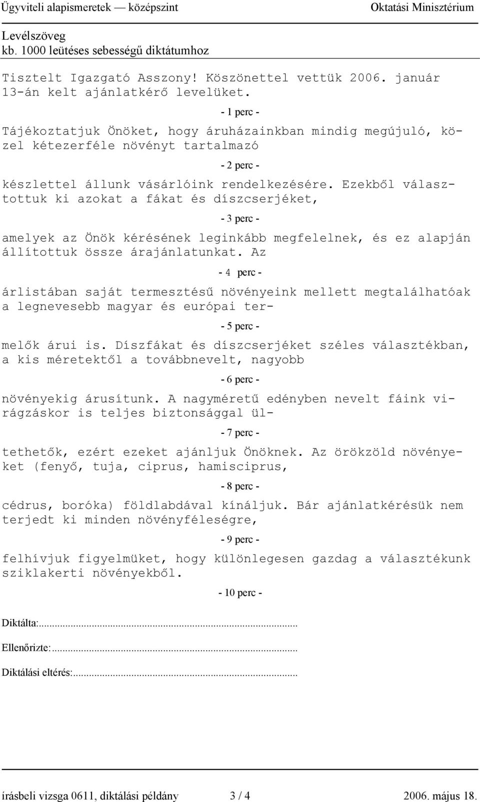 Ezekből választottuk ki azokat a fákat és díszcserjéket, - 3 perc - amelyek az Önök kérésének leginkább megfelelnek, és ez alapján állítottuk össze árajánlatunkat.