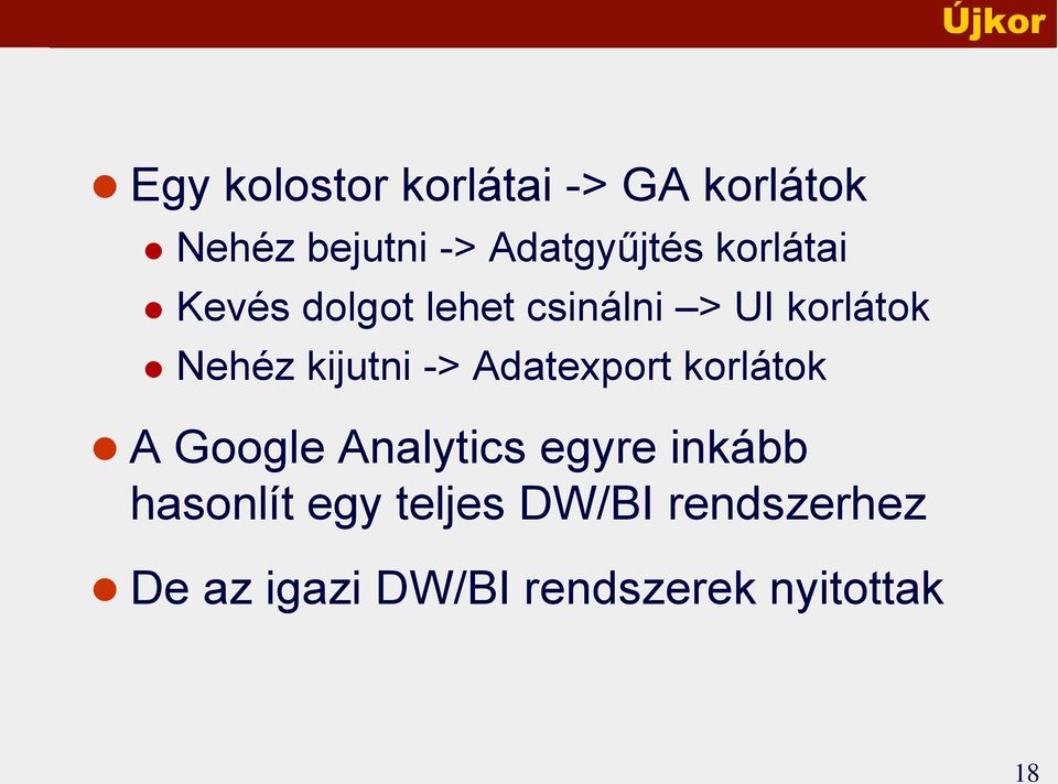 Nehéz kijutni -> Adatexport korlátok A Google Analytics egyre