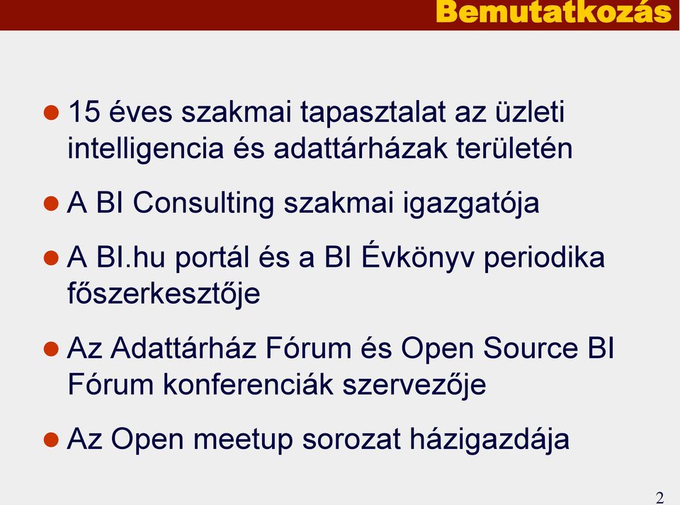 hu portál és a BI Évkönyv periodika főszerkesztője Az Adattárház Fórum