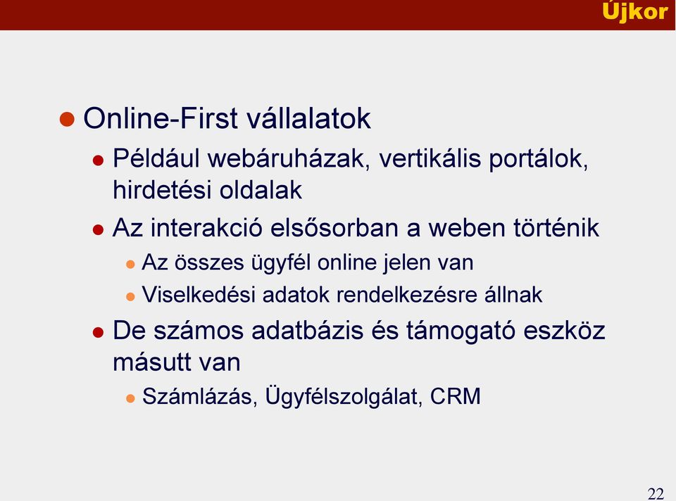 ügyfél online jelen van Viselkedési adatok rendelkezésre állnak De