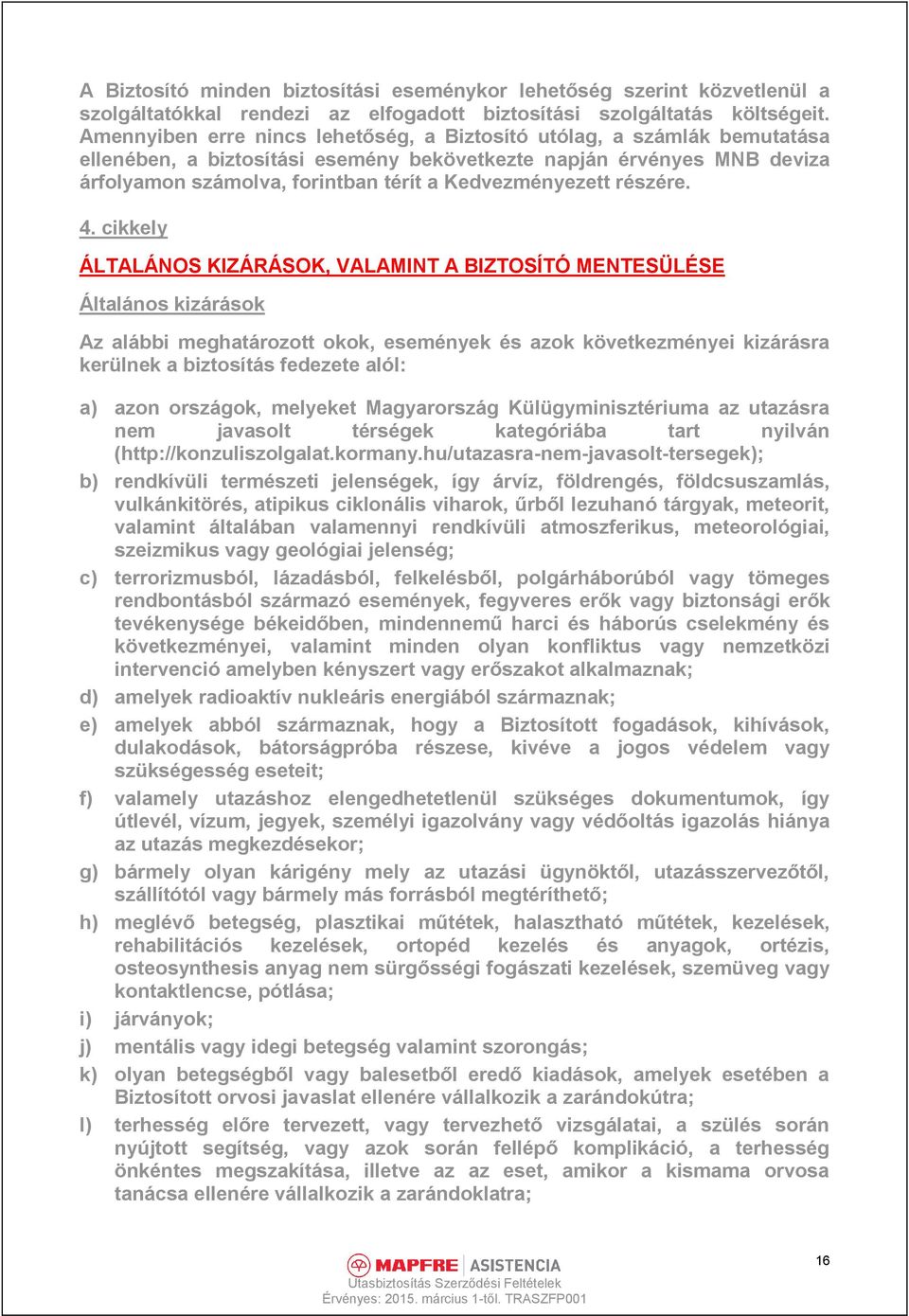 Kedvezményezett részére. 4.