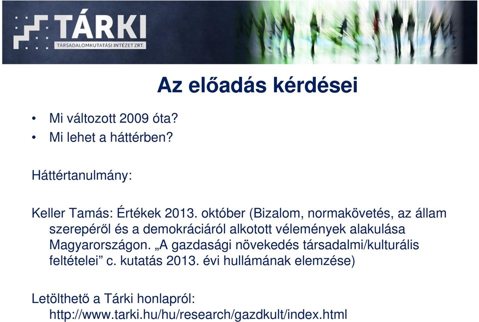 október (Bizalom, normakövetés, az állam szerepérıl és a demokráciáról alkotott vélemények alakulása