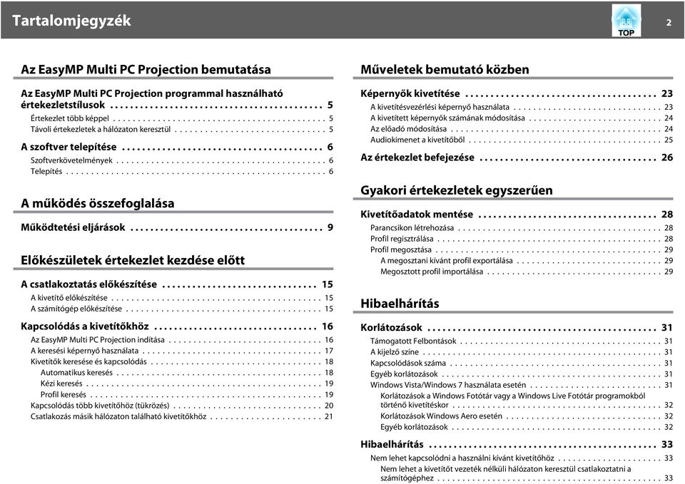 .. 15 A kivetítő előkészítése...15 A számítógép előkészítése...15 Kpcsolódás kivetítőkhöz... 16 Az EsyMP Multi PC Projection indítás...16 A keresési képernyő hsznált.