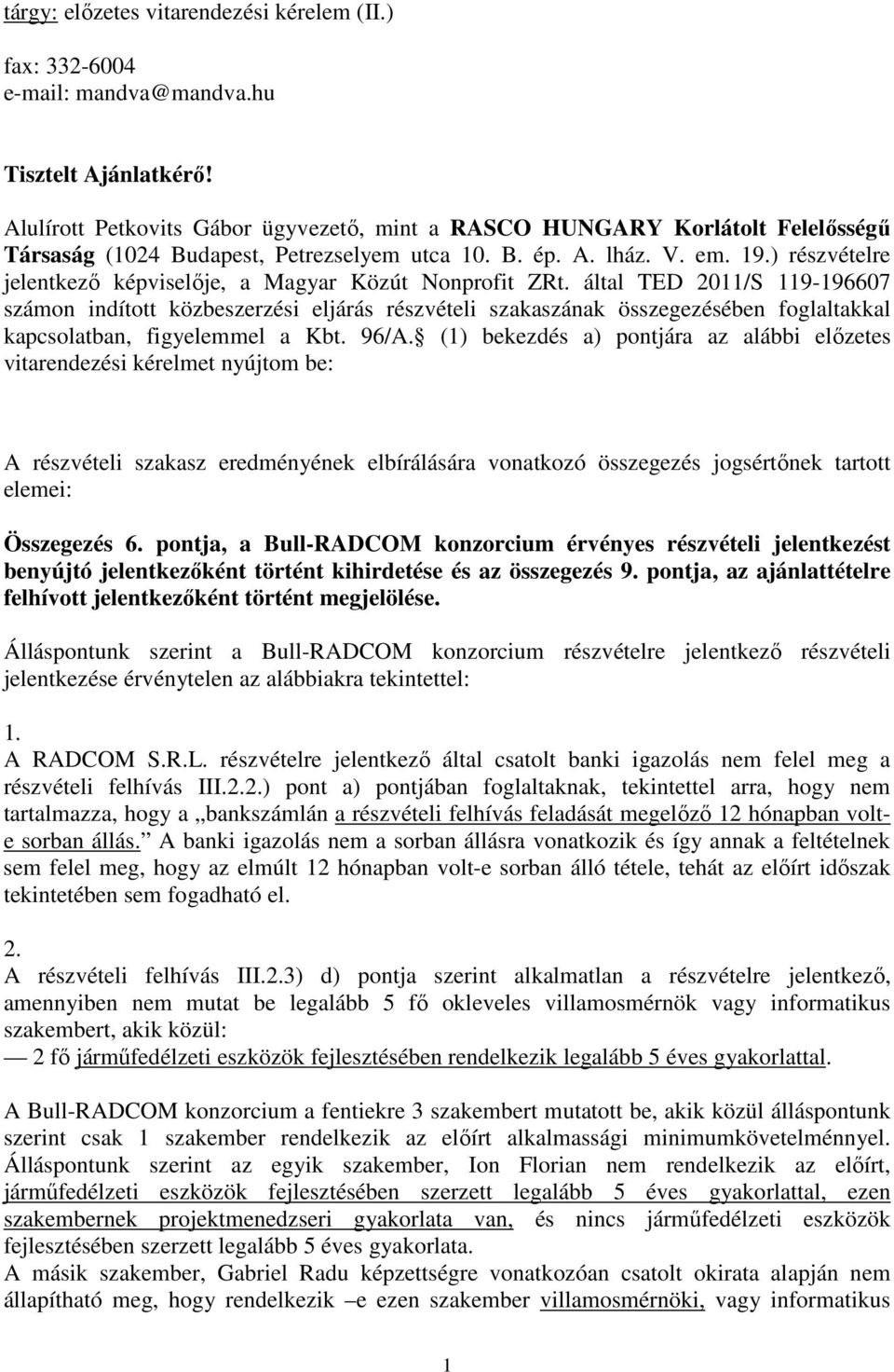 ) részvételre jelentkező képviselője, a Magyar Közút Nonprofit ZRt.