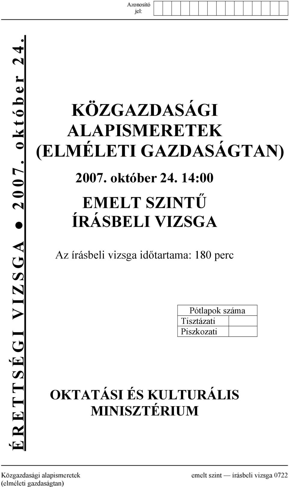 14:00 EMELT SZINTŰ ÍRÁSBELI VIZSGA Az írásbeli vizsga időtartama: 180 perc Pótlapok