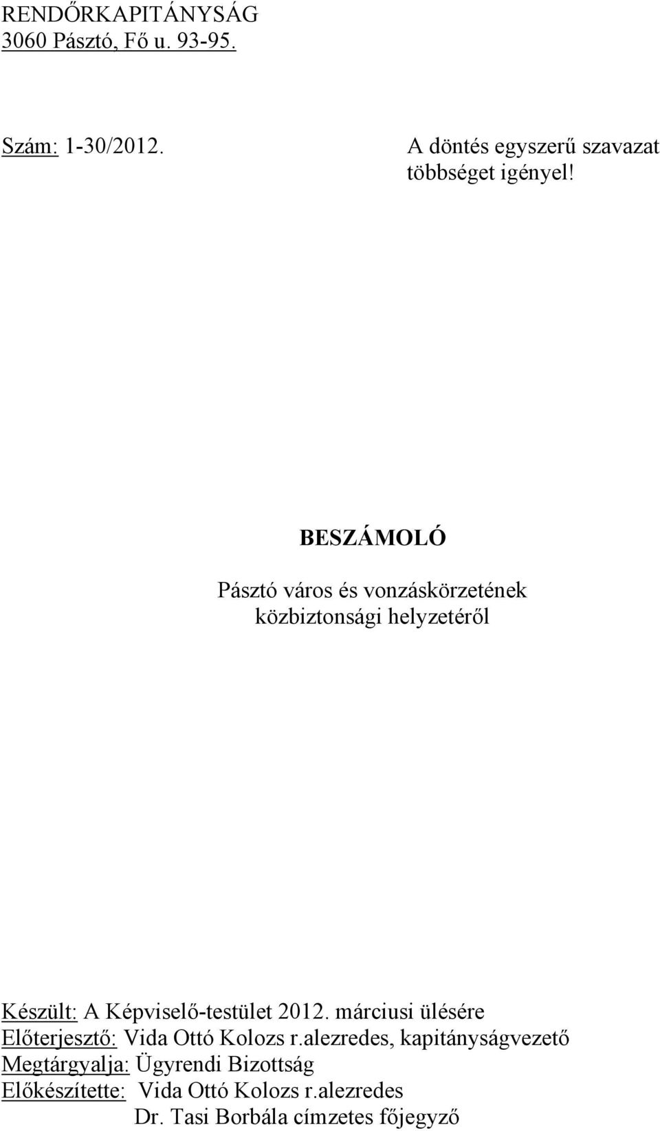 BESZÁMOLÓ Pásztó város és vonzáskörzetének közbiztonsági helyzetéről Készült: A Képviselő-testület