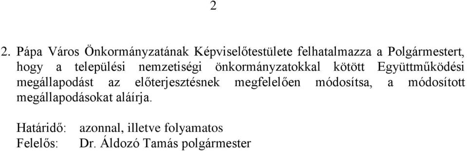 Együttműködési megállapodást az előterjesztésnek megfelelően módosítsa, a