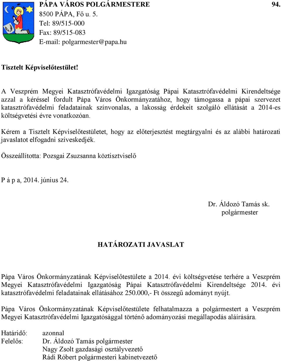 feladatainak színvonalas, a lakosság érdekeit szolgáló ellátását a 2014-es költségvetési évre vonatkozóan.