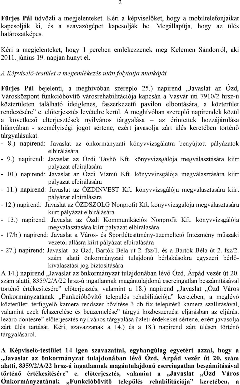 Fürjes Pál bejelenti, a meghívóban szereplő 25.
