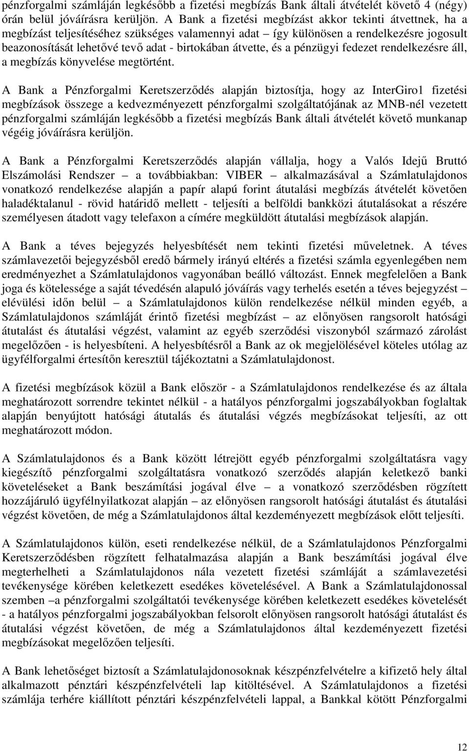 átvette, és a pénzügyi fedezet rendelkezésre áll, a megbízás könyvelése megtörtént.