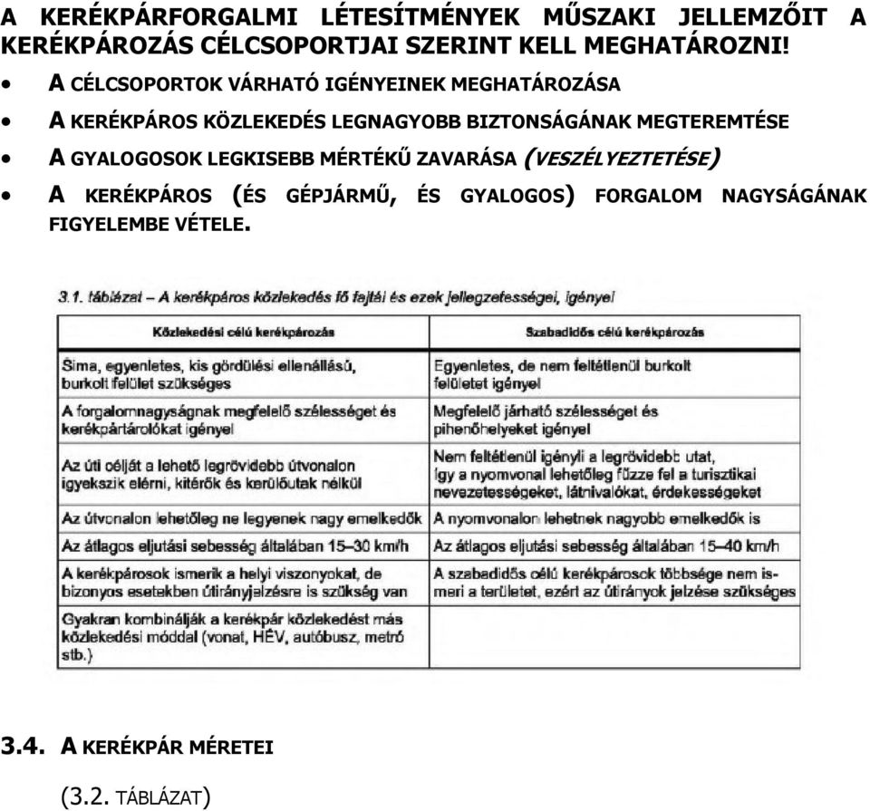 A CÉLCSOPORTOK VÁRHATÓ IGÉNYEINEK MEGHATÁROZÁSA A KERÉKPÁROS KÖZLEKEDÉS LEGNAGYOBB BIZTONSÁGÁNAK