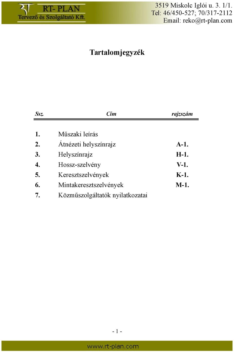 Cím rajzszám 1. Műszaki leírás 2. Átnézeti helyszínrajz A-1. 3.